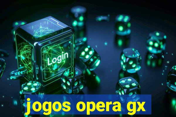 jogos opera gx